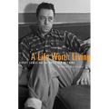 A Life Worth Living: Albert Camus and the Quest for Meaning - Paperback