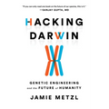 Hacking Darwin: Genetic Engineering and the Future of Humanity - Paperback