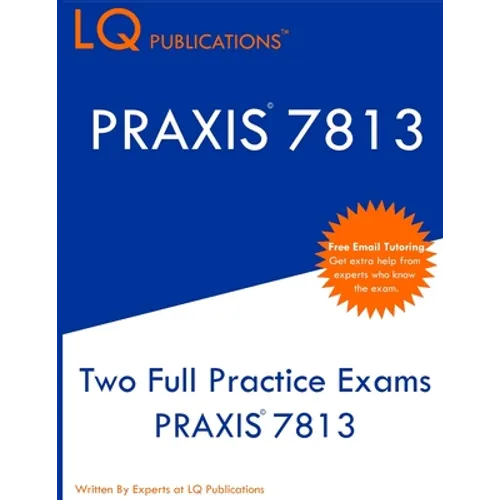 PRAXIS 7813: Two Full Practice Exams PRAXIS 7813 - Paperback