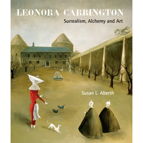 Leonora Carrington: Surrealism, Alchemy and Art - Paperback