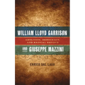 William Lloyd Garrison and Giuseppe Mazzini: Abolition, Democracy, and Radical Reform - Hardcover