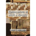 Embalming is Not a Sport - Paperback