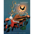 Star and the Maestro: How a Musical Bird Made Melodies with Mozart - Hardcover