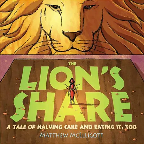 The Lion's Share: A Tale of Halving Cake and Eating It, Too - Hardcover