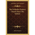 The Orthodox Eastern Church Since The Schism - Paperback