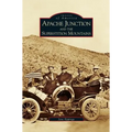 Apache Junction and the Superstition Mountains - Hardcover