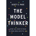 The Model Thinker: What You Need to Know to Make Data Work for You - Hardcover