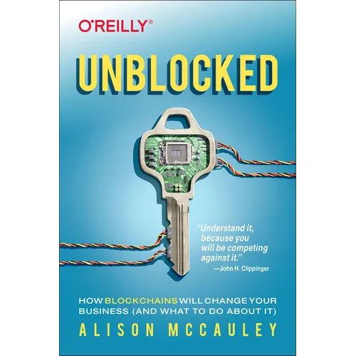Unblocked: How Blockchains Will Change Your Business (and What to Do about It) - Paperback