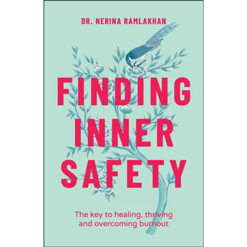 Finding Inner Safety: The Key to Healing, Thriving, and Overcoming Burnout - Paperback