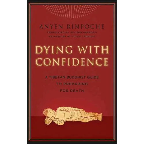 Dying with Confidence: A Tibetan Buddhist Guide to Preparing for Death - Paperback