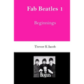 Fab Beatles 1: Beginnings - Paperback