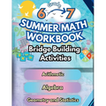 Summer Math Workbook 6-7 Grade Bridge Building Activities: 6th to 7th Grade Summer Essential Skills Practice Worksheets - Paperback