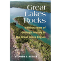 Great Lakes Rocks: 4 Billion Years of Geologic History in the Great Lakes Region - Paperback
