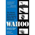 Wahoo: The Patrols of America's Most Famous World War II Submarine - Paperback
