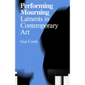 Performing Mourning: Laments in Contemporary Art - Paperback