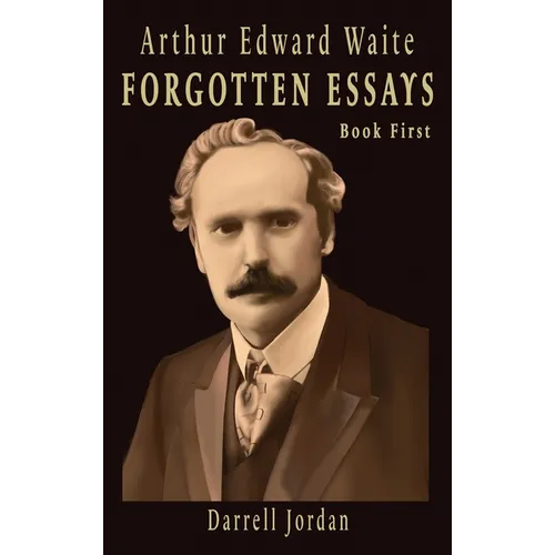 Arthur Edward Waite Forgotten Essays- Book First - Hardcover