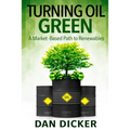 Turning Oil Green: A Market-Based Path to Renewables - Paperback