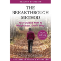 The Breakthrough Method: Your Guided Path to Weight Loss, God's Way - The Last Weight Loss Book You'll Ever Need - Paperback