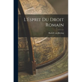 L'Esprit du Droit Romain - Paperback