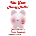 Kiss Your Money Hello!: (And Financial Stress Goodbye) - Paperback