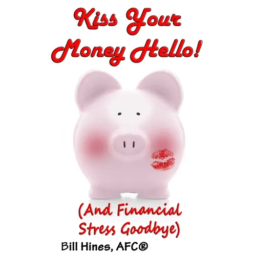 Kiss Your Money Hello!: (And Financial Stress Goodbye) - Paperback