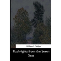 Flash-lights from the Seven Seas - Paperback
