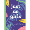 Just Us Girls: A Shared Journal for Moms and Daughters - Paperback