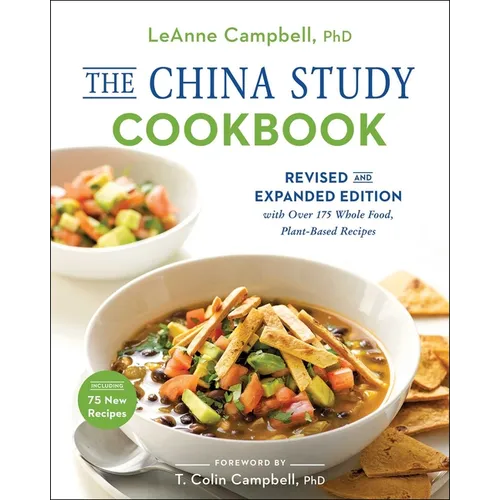 The China Study Cookbook: Revised and Expanded Edition with Over 175 Whole Food, Plant-Based Recipes - Paperback