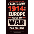 Catastrophe 1914: Europe Goes to War - Paperback