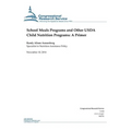 School Meals Programs and Other USDA Child Nutrition Programs: A Primer - Paperback