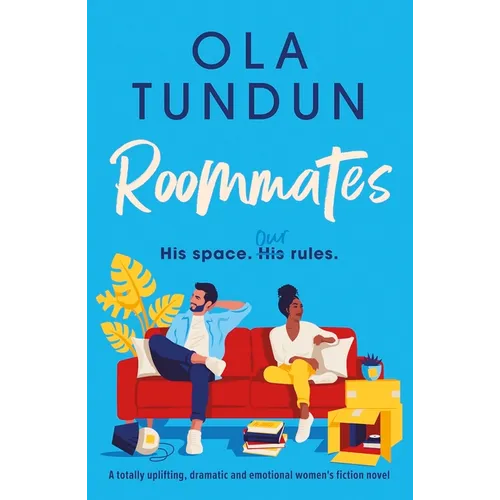 Roommates: A Totally Uplifting, Dramatic and Emotional Women's Fiction Novel - Paperback