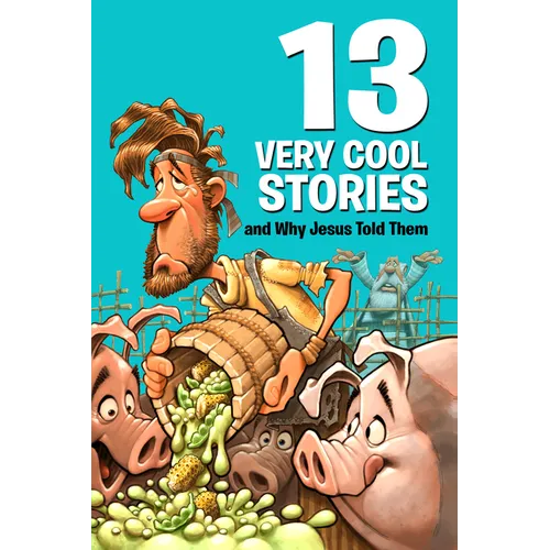 13 Very Cool Stories and Why Jesus Told Them - Paperback