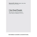 I See Dead People: The Function of the Resurrection of the Saints in Matthew 27:51-54 - Paperback
