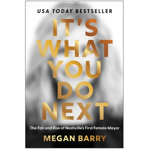 It's What You Do Next: The Fall and Rise of Nashville's First Female Mayor - Hardcover