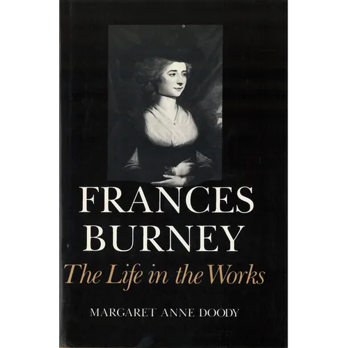 Frances Burney: The Life in the Works - Paperback