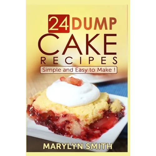 24 Dump Cake Recipes: Simple and Easy to Make - Paperback
