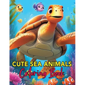 Cute Sea Animals Coloring Book: Whimsical Wonders of the Deep A Coloring Journey for Young Artists - Paperback
