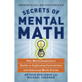 Secrets of Mental Math: The Mathemagician's Guide to Lightning Calculation and Amazing Math Tricks - Paperback