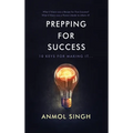 Prepping for Success: 10 Keys for Making It in Life - Hardcover