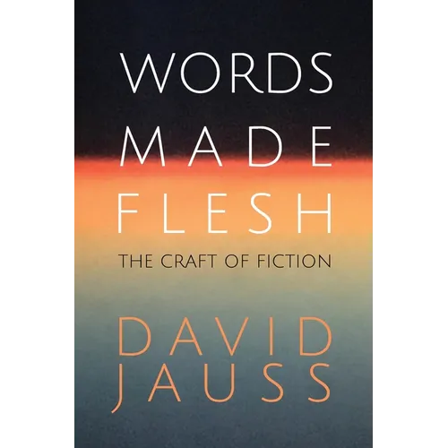 Words Made Flesh: The Craft of Fiction - Paperback