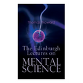 The Edinburgh Lectures on Mental Science - Paperback