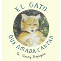 The Cat Who Loved to Sing / El Gato Que Amaba Cantar: Spanish Edition - Hardcover