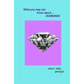 What you may not know about diamonds - Paperback