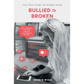 Bullied to Broken: The true story of Maddy Ryan - Paperback