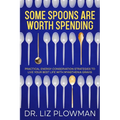 Some Spoons Are Worth Spending: Practical Energy Conservation Strategies to Live Your Best Life with Myasthenia Gravis - Paperback
