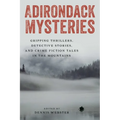 Adirondack Mysteries: Gripping Thrillers, Detective Stories, and Crime Fiction Tales in the Mountains - Paperback