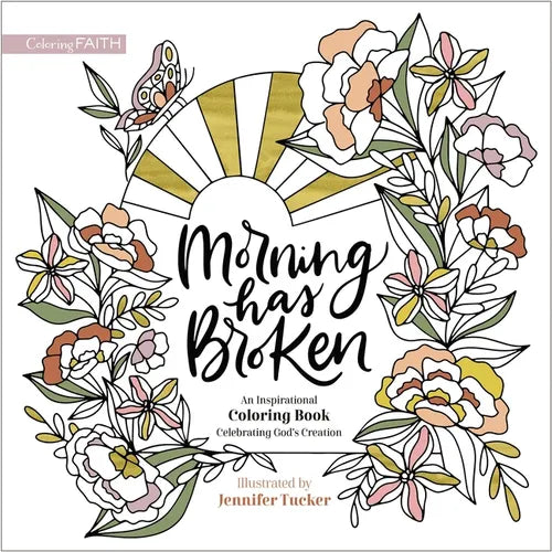 Morning Has Broken: An Inspirational Coloring Book Celebrating God's Creation - Paperback