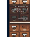 A Dynamical Theory of the Electromagnetic Field - Hardcover