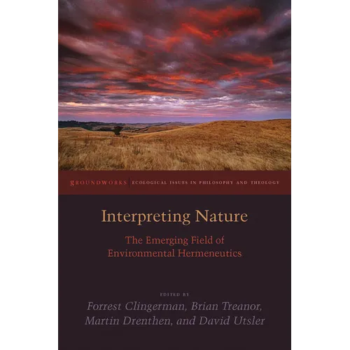 Interpreting Nature: The Emerging Field of Environmental Hermeneutics - Paperback