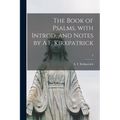 The Book of Psalms, With Introd. and Notes by A.F. Kirkpatrick; 3 - Paperback